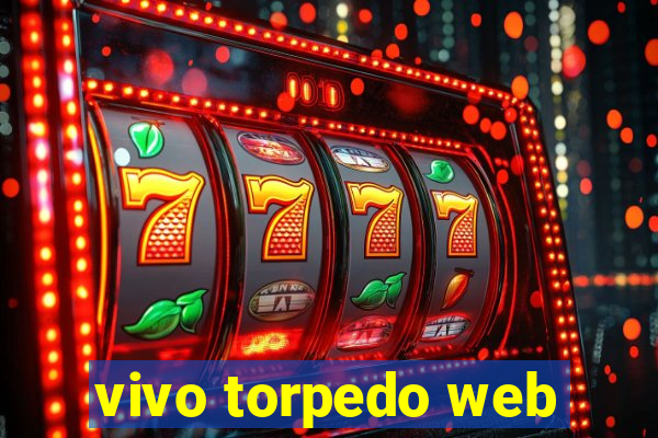 vivo torpedo web